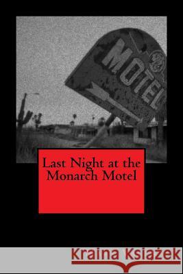 Last Night at the Monarch Motel Mark Valenti Sonia Silver 9781490506913 Createspace - książka