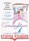 Last Night I Dreamt of Cosmopolitans: A Modern Girl's Dream Dictionary Josie Brown 9780312340575 St. Martin's Griffin