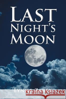 Last Night's Moon Lynne Zarek 9781479745951 Xlibris Corporation - książka