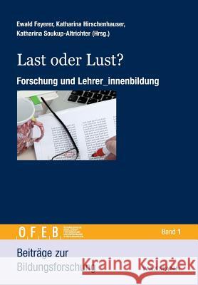 Last oder Lust?: Forschung und Lehrer_innenbildung Feyerer, Ewald 9783830930938 Waxmann - książka