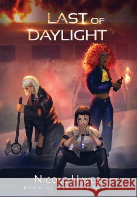 Last of Daylight: Burning Cinder Book I Nicole Hayes   9798986822020 Iona Print - książka