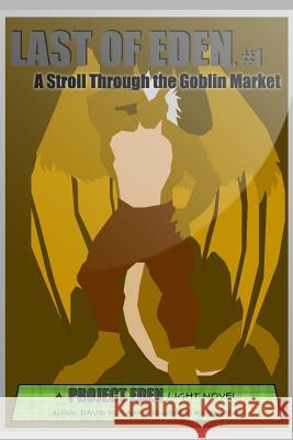 Last of Eden, #1: A Stroll Through the Goblin Market David Nolan Kristen Yuu 9781511439671 Createspace - książka