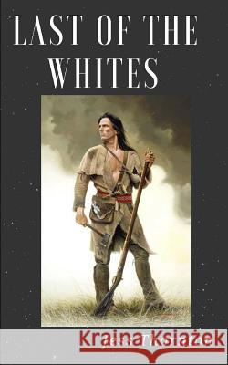 Last of the Whites Jess Thornton 9781793816863 Independently Published - książka