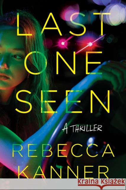 Last One Seen: A Thriller Rebecca Kanner 9798892421287 Crooked Lane Books - książka