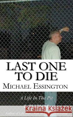 Last One to Die Michael Essington 9781466215467 Createspace - książka