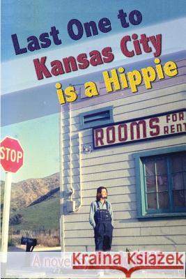 Last One to Kansas City is a Hippie Hill, Rick 9781482087963 Createspace - książka