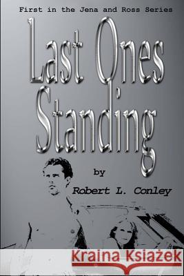 Last Ones Standing Robert L. Conley 9781491006030 Createspace - książka
