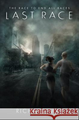Last Race Richard May 9781736316115 Richard May Productions - książka