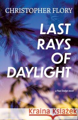 Last Rays of Daylight Christopher Flory 9781611534597 Torchflame Books - książka