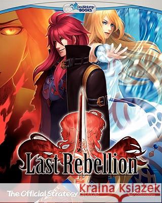 Last Rebellion: The Official Strategy Guide Books Doublejum 9781451519181 Createspace - książka