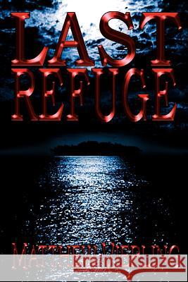 Last Refuge Matthew Vierling 9780595340019 iUniverse - książka
