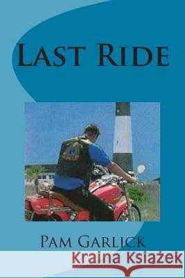 Last Ride Pam Garlick 9781450555531 Createspace - książka