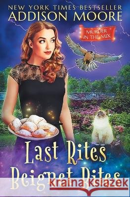 Last Rites Beignet Bites Addison Moore 9798839077324 Independently Published - książka