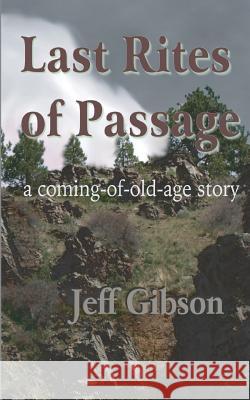 Last Rites of Passage: A Story of Survival Jeff Gibson 9781470087869 Createspace - książka