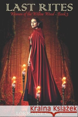 Last Rites: Women of the Willow Wood, Book 3 Szabo, Erika M., Drammeh, Tricia, Carey, Lorraine 9798626259056 Independently Published - książka