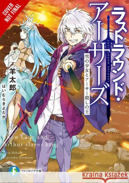 Last Round Arthurs, Vol. 3 (light novel) Taro Hitsuji 9781975310479 Yen on - książka