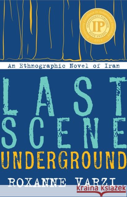 Last Scene Underground: An Ethnographic Novel of Iran  9780804796224 Not Avail - książka