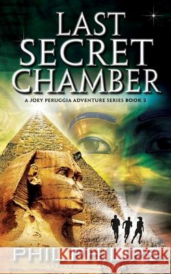 Last Secret Chamber: Ancient Egyptian Historical Mystery Fiction Adventure: Sequel to Mona Lisa's Secret Phil Philips 9780648272403 Phil Philips - książka