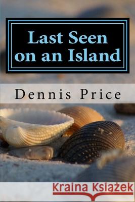 Last Seen on an Island: poems 2017 Dennis F. Price 9781979690973 Createspace Independent Publishing Platform - książka