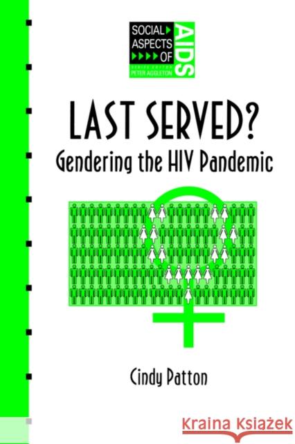 Last Served?: Gendering the HIV Pandemic Patton, Cindy 9780748401901 Taylor & Francis Group - książka