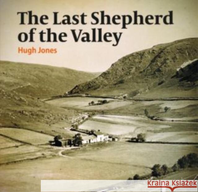 Last Shepherd of the Valley, The Hugh Jones 9781845244705 Llygad Gwalch Cyf - książka