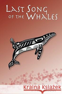 Last Song of the Whales Four Arrows 9780984555253 Savant Books & Publications LLC - książka