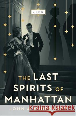 Last Spirits of Manhattan: A Novel John A McDermott 9781668058732 Atria Books - książka