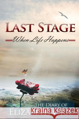 Last Stage: When Life Happens Elizabeth Orr 9780996029520 Sun & Moon Publishing - książka