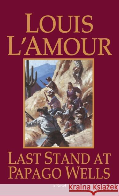 Last Stand at Papago Wells L'Amour, Louis 9780553258073 Bantam Books - książka