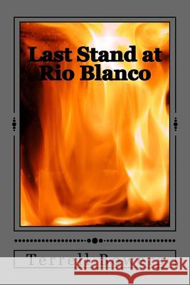 Last Stand at Rio Blanco Terrell L. Bowers 9781541076365 Createspace Independent Publishing Platform - książka