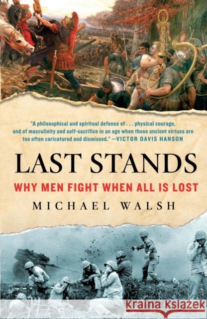 Last Stands: Why Men Fight When All Is Lost Walsh, Michael 9781250890771 St Martin's Press - książka