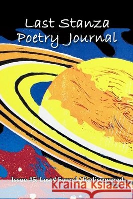 Last Stanza Poetry Journal, Issue #5: Lost / Found / Rediscovered Last Stanza Poetry Association, Jenny Kalahar 9798533495035 Independently Published - książka