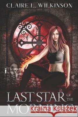 Last Star of the Morning Claire L Wilkinson 9781838450403 C. L. Wilkinson Publishing - książka