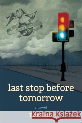 Last Stop before Tomorrow Hicks, Tim 9781491778234 iUniverse - książka