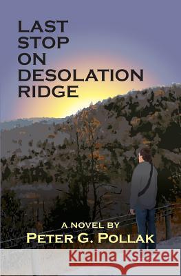 Last Stop on Desolation Ridge Peter G. Pollak 9780985036621 Expendable Man Publishing - książka