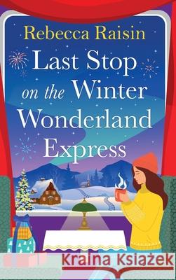 Last Stop on the Winter Wonderland Express Rebecca Raisin 9781835335291 Boldwood Books Ltd - książka