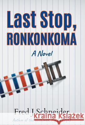 Last Stop Ronkonkoma Fred J. Schneider 9781732951853 Glimmerglass Publishing Co - książka