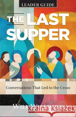 Last Supper Leader Guide, The William H. Willimon 9781791037406 Abingdon Press - książka