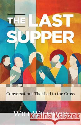 Last Supper, The William H. Willimon 9781791037383 Abingdon Press - książka