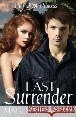 Last Surrender: Half-Blood Princess Magen McMinimy 9781479163731 Createspace - książka