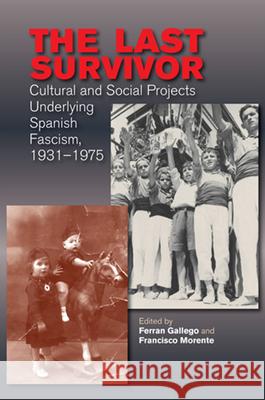 Last Survivor : Cultural & Social Projects Underlying Spanish Fascism, 19311975  9781845198763 Sussex Academic Press - książka