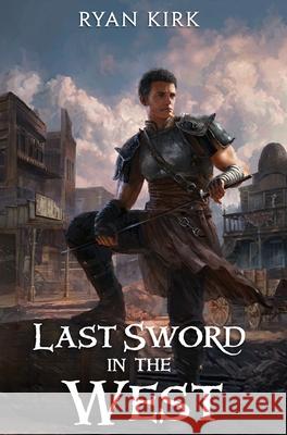 Last Sword in the West Ryan Kirk 9781953692030 Waterstone Media - książka