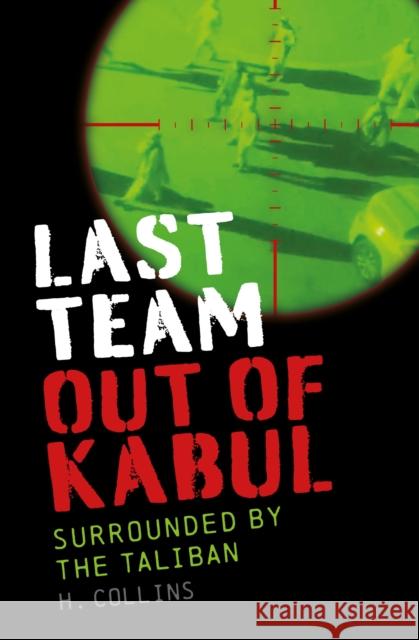 Last Team Out of Kabul: Surrounded by the Taliban COLLINS.H 9781802471113 Ad Lib Publishers Ltd - książka