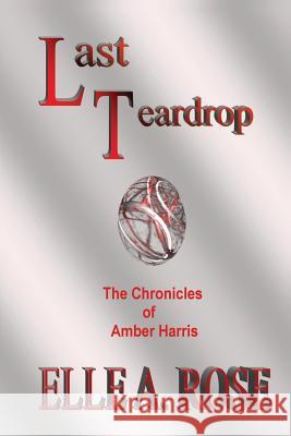 Last Teardrop Mrs Elle a. Rose 9781479281343 Createspace - książka