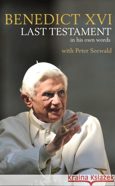 Last Testament: In His Own Words Peter Seewald 9781472944627 Bloomsbury Publishing PLC - książka