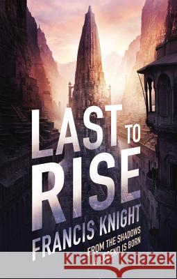 Last to Rise Francis Knight 9780316217743 Orbit - książka
