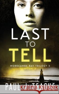 Last To Tell Paul J. Teague 9781838306533 Clixeo Publishing Ltd - książka