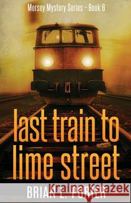 Last Train to Lime Street Brian L Porter 9784867471050 Next Chapter - książka