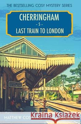 Last Train to London: A Cherringham Cosy Mystery Matthew Costello, Neil Richards 9781913331634 Red Dog Press - książka