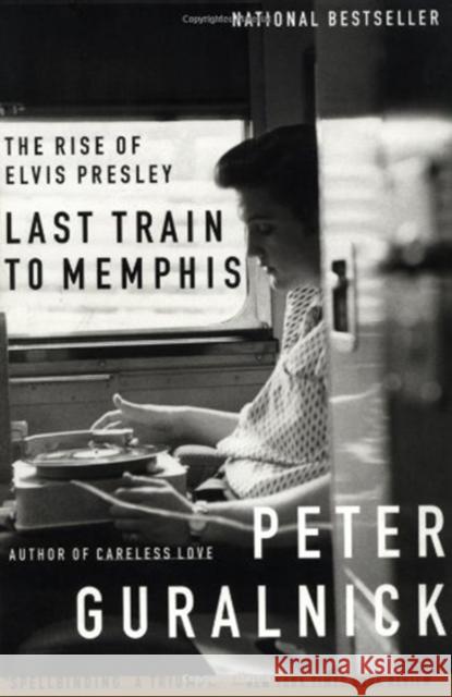 Last Train to Memphis : The Rise of Elvis Presley Peter Guralnick 9780316332255 Back Bay Books - książka